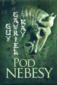 Kay Guy Gavriel: Pod nebesy