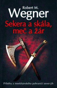 Wegner Robert M.: Sekera a skála, meč a žár