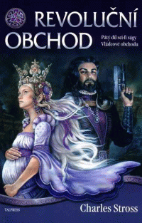 Stross Charles: Vládcové obchodu 5 - Revoluční obchod