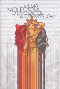 Vilma Kadlečková: O snovačce a přemyslovi
