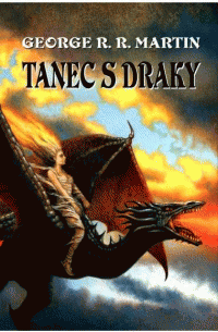 Martin George R. R.: Píseň ledu a ohně 5 - Tanec s draky