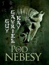 Pod nebesy - Guy Gavriel Kay