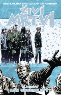 Kirkman Robert a Adlard Charlie: Živí mrtví 15 - Kým chceme být