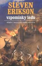 Steven Erikson - Vzpomínky ledu - Příběh z malazské Knihy Padlých