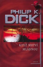 Dick Philip K. - Když mrtví mládnou