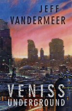 VanderMeer Jeff - Veniss Underground