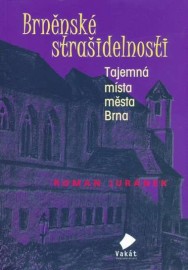 Brněnské strašidelnosti - Tajemná místa města Brna
