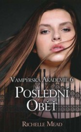 Vampýrská akademie 6 - Poslední oběť