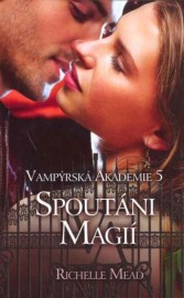 Vampýrská akademie 5 - Spoutáni magií