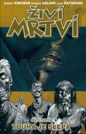 Živí mrtví 4 - Touha je slepá