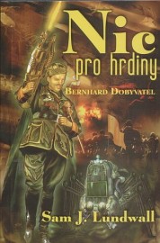 Nic pro hrdiny / Bernhard Dobyvatel
