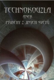 Technokouzla aneb příběhy z jiných světů