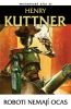 Roboti nemají ocas - Kuttner Henry