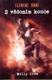 Element ohně 1 - S vědomím konce
