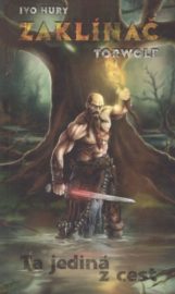 Zaklínač Torwolf 01: Ta jediná z cest