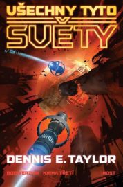 Bobiverzum 03: Všechny tyto světy