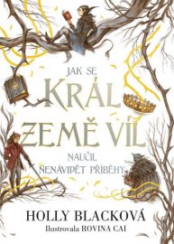 Krutý princ - Jak se král Země víl naučil nenávidět příběhy