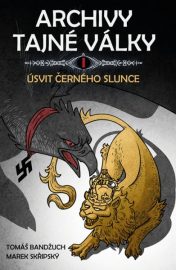 Archivy tajné války 01: Úsvit černého slunce