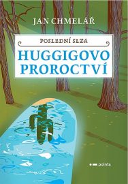 Poslední slza - Huggigovo proroctví