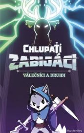 Chlupatí zabijáci: Válečníci a druidi