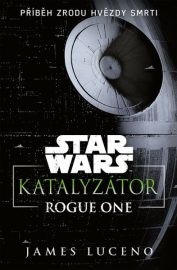 Star Wars: Rogue One - Katalyzátor