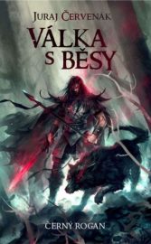 Černý Rogan - Válka s běsy