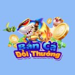 Bắn Cá Đổi Thưởng